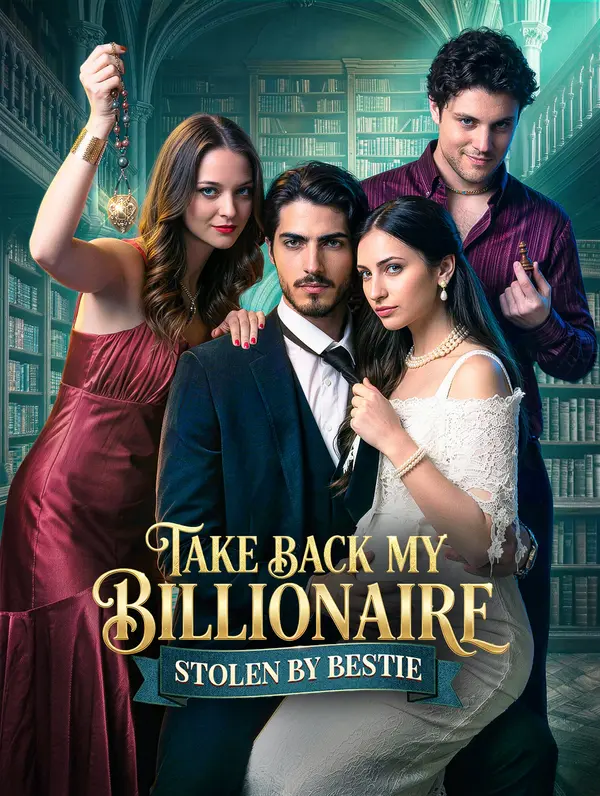 Take Back My Billionaire Stolen By Bestie poster